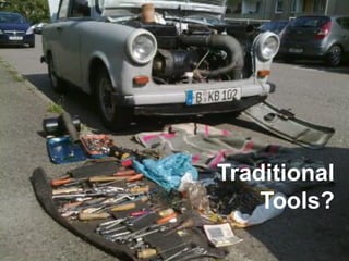 9 Confidential
Traditional
Tools?
 