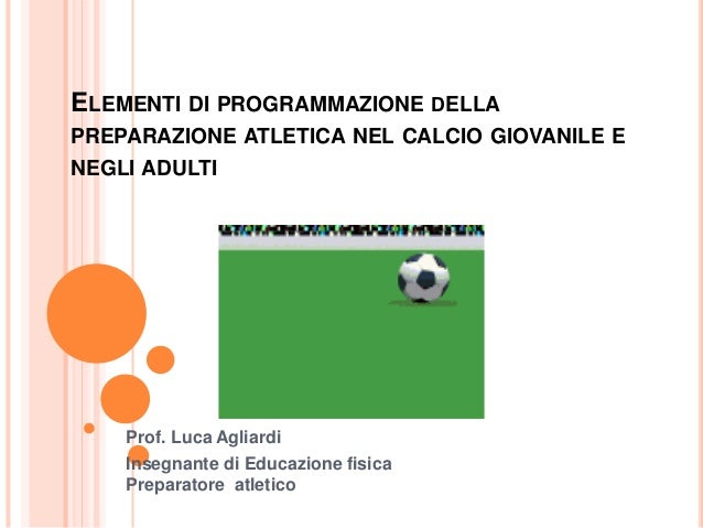 Presentazione Preparazione Calcio Dal Giovane All Adulto 1