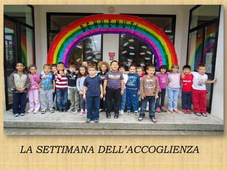 LA SETTIMANA DELL’ACCOGLIENZA
 