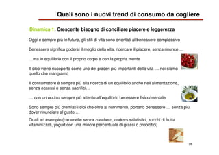28
Oggi e sempre più in futuro, gli stili di vita sono orientati al benessere complessivo
Benessere significa godersi il m...
