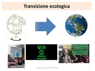 Transizione ecologica
Sfide sociali, bisogni del territorio 7
 