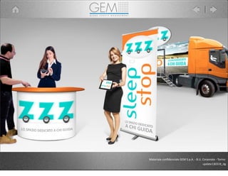Materiale	
  conﬁdenziale	
  GEM	
  S.p.A.	
  -­‐	
  B.U.	
  Corporate	
  -­‐	
  Torino
update130318_dg
 