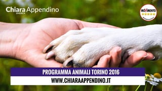 PROGRAMMA ANIMALI TORINO 2016
WWW.CHIARAAPPENDINO.IT
 