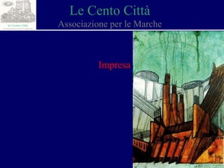 Le Cento Città Associazione per le Marche Impresa 