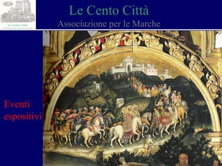 Le Cento Città Associazione per le Marche Eventi espositivi 