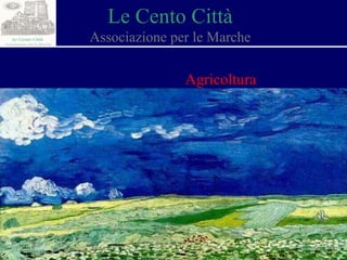 Le Cento Città Associazione per le Marche Agricoltura 