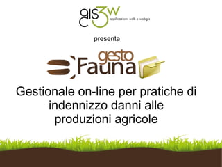 Gestionale on-line per pratiche di indennizzo danni alle produzioni agricole 