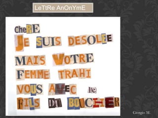 LeTtRe AnOnYmE




                 Giorgio 3E
 