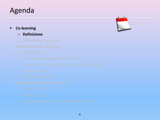 Agenda

 L’e-learning
    – Definizione
    – Metodologia alla base
 Piattaforme di e-learning
    – Definizione
    – Un esempio di piattaforma: ADA
    – Contenuti (Learning Objects, Learning by Doing)
    – Comunicazione
    – Il ruolo dell’e-tutor
 Evoluzione in chiave web 2.0
    – Cos’è il web 2.0
    – E-learning 2.0
    – Approfondimenti su strumenti del web 2.0


                                      3
 