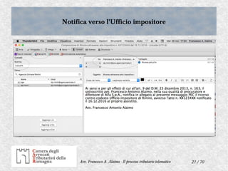 21 / 70Avv. Francesco A. Alaimo - Il processo tributario telematico
Notifica verso l'Ufficio impositoreNotifica verso l'Ufficio impositore
 
