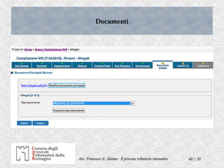 48 / 70Avv. Francesco A. Alaimo - Il processo tributario telematico
DocumentiDocumenti
 