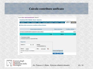 49 / 70Avv. Francesco A. Alaimo - Il processo tributario telematico
Calcolo contributo unificatoCalcolo contributo unificato
 