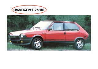 FRASI BREVI E RAPIDE 
 