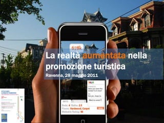 La realtà aumentata nella promozione turistica Ravenna, 28 maggio 2011 