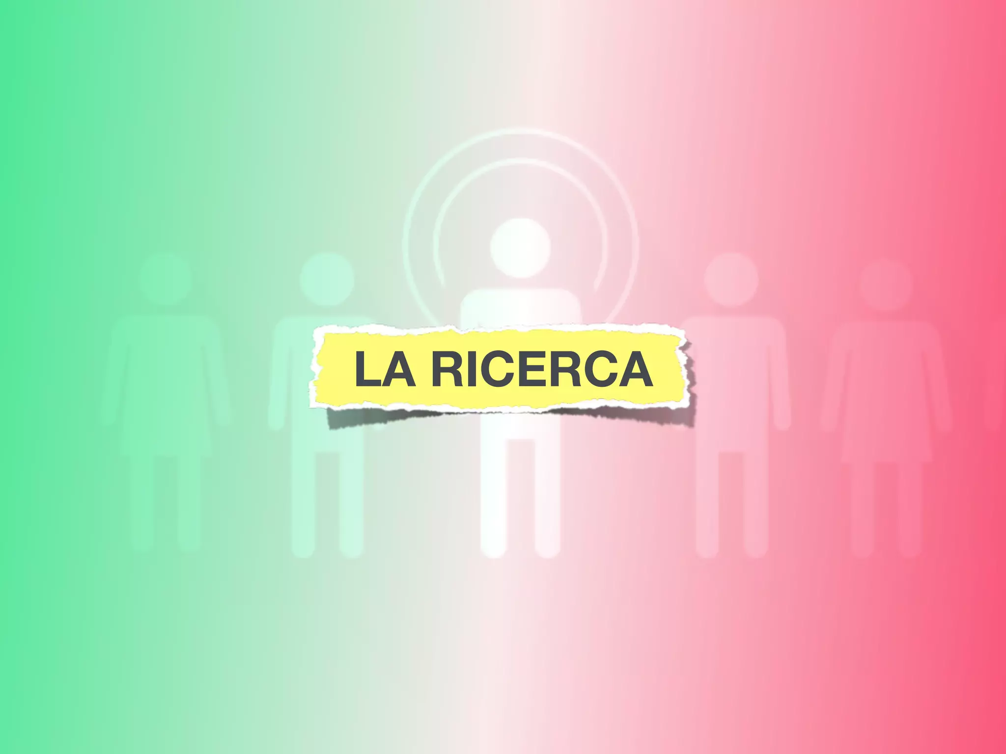 LA RICERCA
 