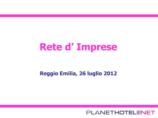 Rete d’ Imprese

Reggio Emilia, 26 luglio 2012
 