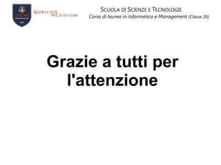 S CUOLA DI  S CIENZE E  T ECNOLOGIE Corso di laurea in Informatica e Management   (Classe 26) Framework  in generale C ontainer Web ,  capace di gestire l’intero flusso dell’applicazione spostando il controllo dallo sviluppatore al framework stesso. Implementa nuovi modelli di programmazione quali  Aspect Oriented Programming (AOP)  e l' Inversion of Control (IoC) .  BUSINESS TIER 