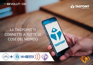 SUA
EMPRESA
LA TAGPOINT TI
CONNETTE A TUTTE LE
COSE DEL MONDO
 