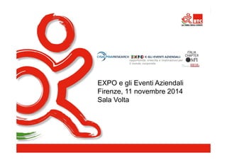 EXPO e gli Eventi Aziendali
Firenze, 11 novembre 2014
Sala Volta
 