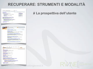RECUPERARE: STRUMENTI E ѰٴÀ

           La prospettiva dell’utente
 