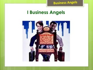 I Business Angels
Business Angels
 