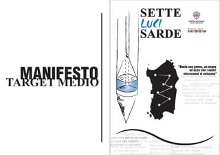 MANIFESTOTARGET MEDIO
“Basta una penna, un segno
ed ecco che i nostri
microcosmi si uniscono”
“Basta una penna, un segno
ed ecco che i nostri
microcosmi si uniscono”
“Basta una penna, un segno
ed ecco che i nostri
microcosmi si uniscono”
“Basta una penna, un segno
ed ecco che i nostri
microcosmi si uniscono”
“Basta una penn
ed ecco che i n
microcosmi si u
“Basta una penna, un segno
ed ecco che i nostri
microcosmi si uniscono”
“Basta una penna, un segno
ed ecco che i nostri
microcosmi si uniscono”
“Basta una penna, un segno
ed ecco che i nostri
microcosmi si uniscono”
“Basta una penna, un segno
ed ecco che i nostri
microcosmi si uniscono
“Basta una penna, un seg
ed ecco che i nostri
microcosmi si uniscono”
 