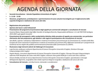 AGENDA DELLA GIORNATA
• Seconda Consultazione - Azienda Ospedaliera Universitaria di Cagliari
• h. 11:30 – 13:30
• Ideazio...