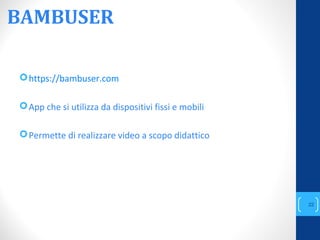 BAMBUSER
https://bambuser.com
App che si utilizza da dispositivi fissi e mobili
Permette di realizzare video a scopo didattico
annascola2@gmail.com
22
 