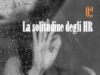 02
LasolitudinedegliHR
 