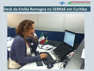Desk da Emilia Romagna no SEBRAE em Curitiba
 