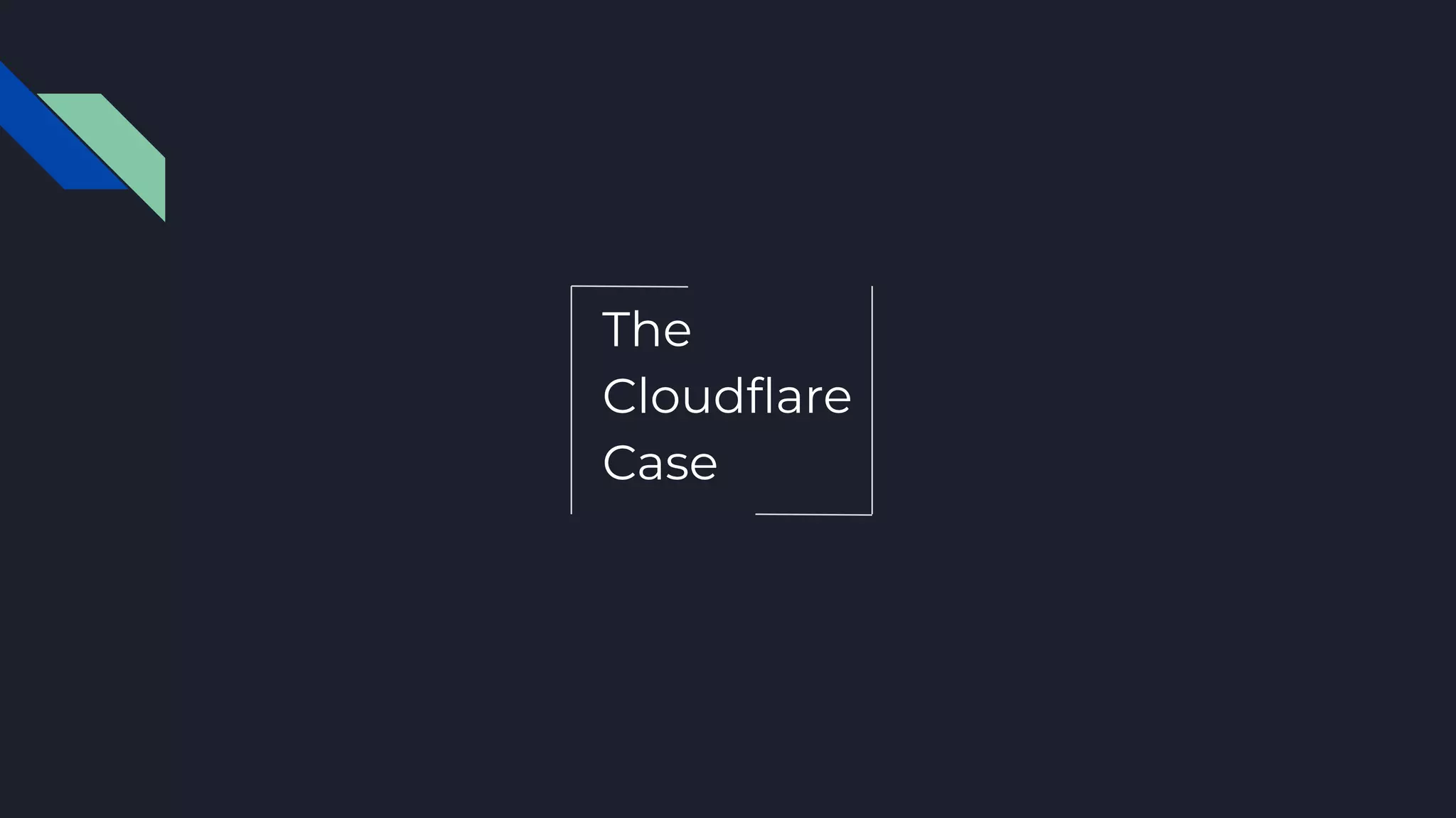 The
Cloudﬂare
Case
 