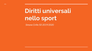 Diritti universali
nello sport
Simone Cirillo 5D 2019/2020
 