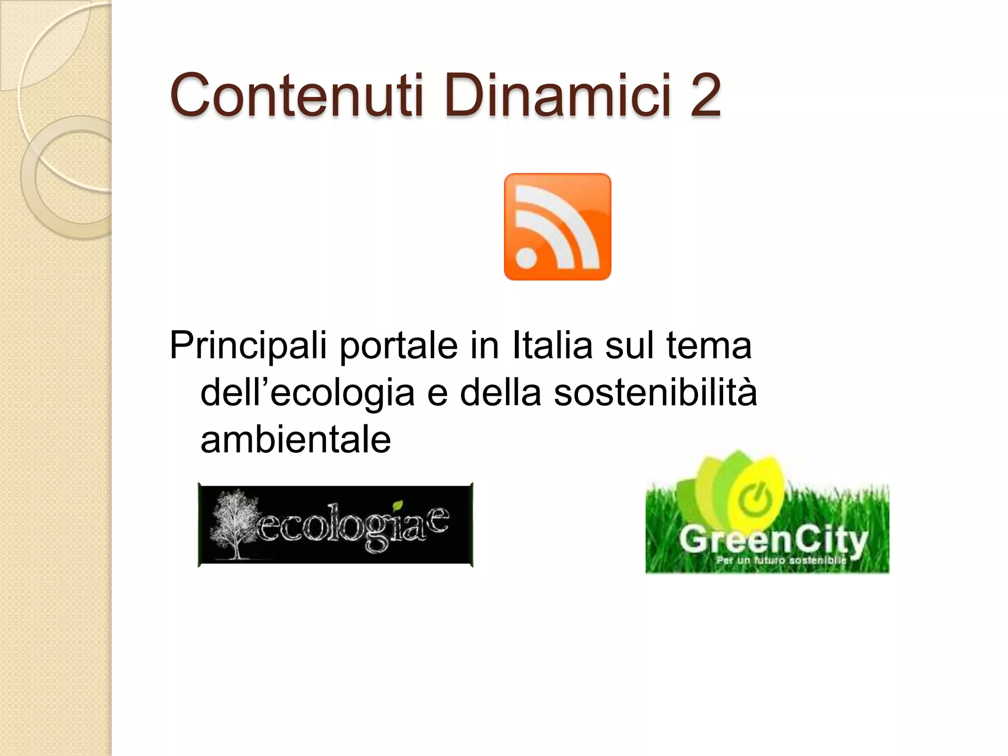 Contenuti Dinamici 2Principali portale in Italia sul tema dell’ecologia e della sostenibilità ambientale