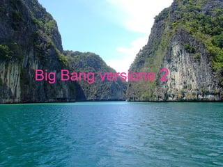 Big Bang versione  2 