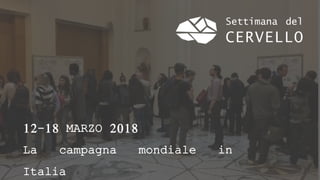 12-18 MARZO 2018
La campagna mondiale in
Italia
 