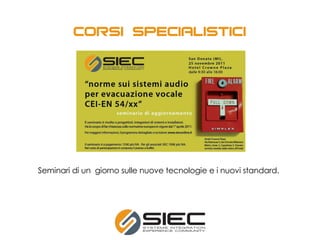 Seminari di un giorno sulle nuove tecnologie e i nuovi standard.
 