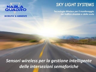 Sensori wireless per la gestione intelligente
delle intersezioni semaforiche
 
