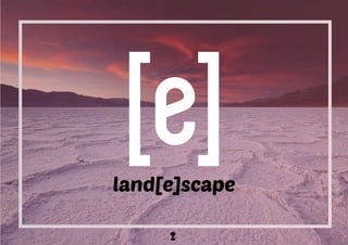 land[e]scape
 