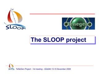 The SLOOP project 