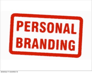 domenica 11 novembre 12
 