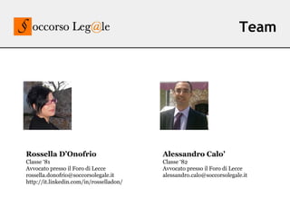 Rossella D’Onofrio
Classe ‘81
Avvocato presso il Foro di Lecce
rossella.donofrio@soccorsolegale.it
http://it.linkedin.com/...