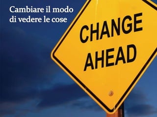 Aprire la mente al cambiamento