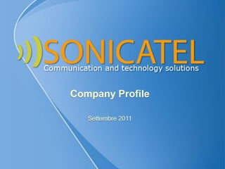 Company Profile

   Settembre 2011
 