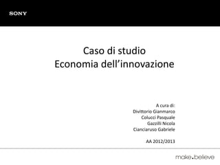 Caso di studio
Economia dell’innovazione


                            A cura di:
                Divittorio Gianmarco
                     Colucci Pasquale
                        Gazzilli Nicola
                Cianciaruso Gabriele

                       AA 2012/2013
 