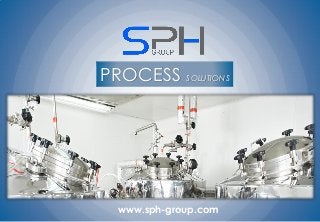 PROCESS SOLUTIONS
www.sph-group.com
 