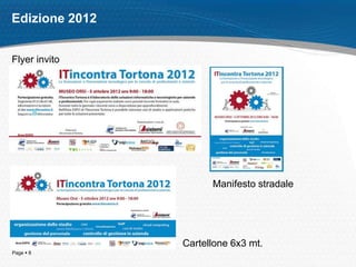 Page  8
Edizione 2012
Flyer invito
Manifesto stradale
Cartellone 6x3 mt.
 