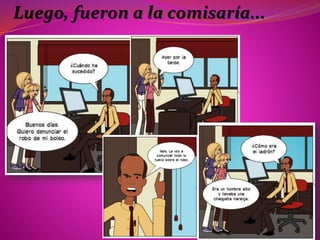 Luego, fueron a la comisaría...
 