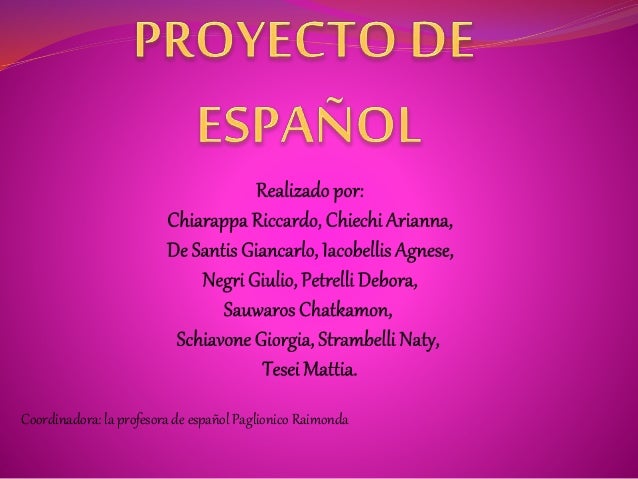 Coordinadora: la profesora de español Paglionico Raimonda
 