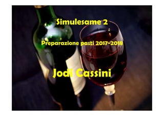 Simulesame 2
Preparazione pasti 2017-2018
Jodi Cassini
 