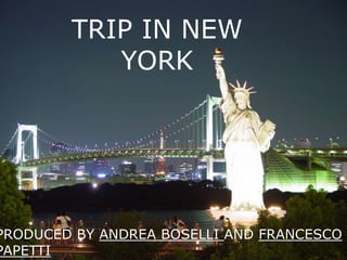 TRIP IN NEW YORK PRODUCED BY ANDREA BOSELLI AND FRANCESCO PAPETTI 